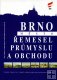 Brno - město řemesel, průmyslu a obchodu